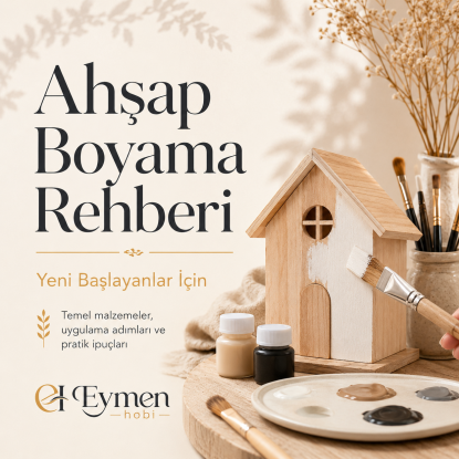 Ahşap Boyama ve Dekoratif Obje Hazırlama Rehberi